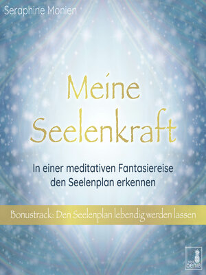 cover image of Meine Seelenkraft--In einer meditativen Fantasiereise den Seelenplan erkennen